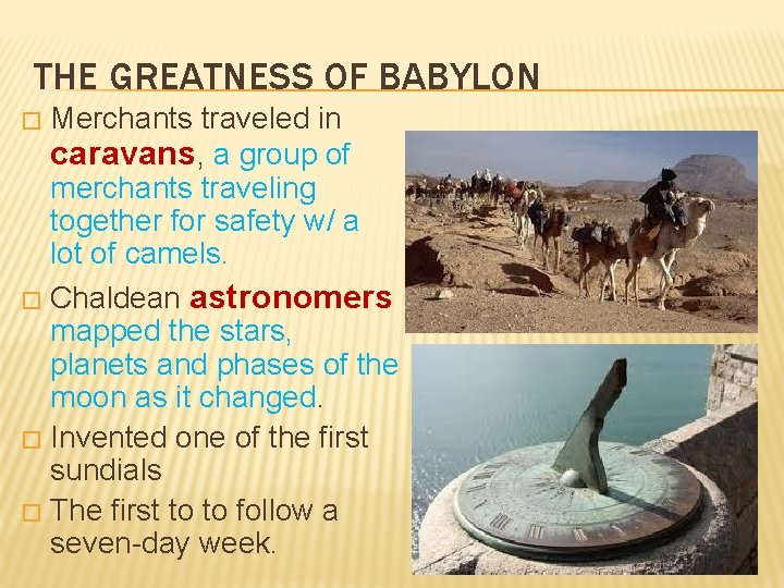 THE GREATNESS OF BABYLON Merchants traveled in caravans, a group of merchants traveling together