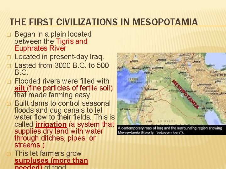 THE FIRST CIVILIZATIONS IN MESOPOTAMIA � � � Began in a plain located between