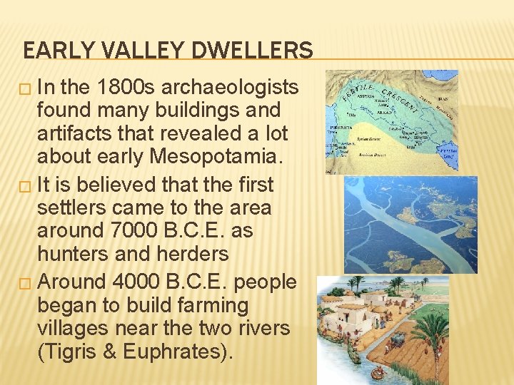 EARLY VALLEY DWELLERS � In the 1800 s archaeologists found many buildings and artifacts