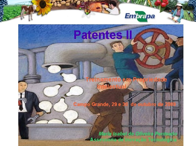 Patentes II Treinamento em Propriedade Intelectual Campo Grande, 29 e 30 de outubro de