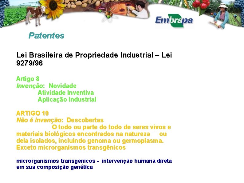 Patentes Lei Brasileira de Propriedade Industrial – Lei 9279/96 Artigo 8 Invenção: Novidade Atividade