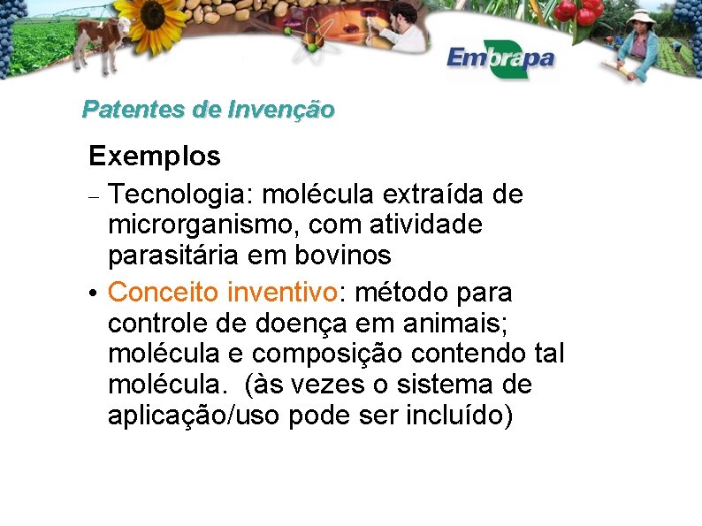 Patentes de Invenção Exemplos Tecnologia: molécula extraída de microrganismo, com atividade parasitária em bovinos