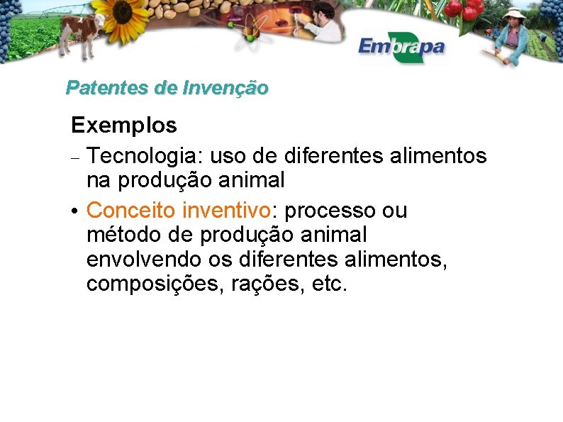 Patentes de Invenção Exemplos Tecnologia: uso de diferentes alimentos na produção animal • Conceito