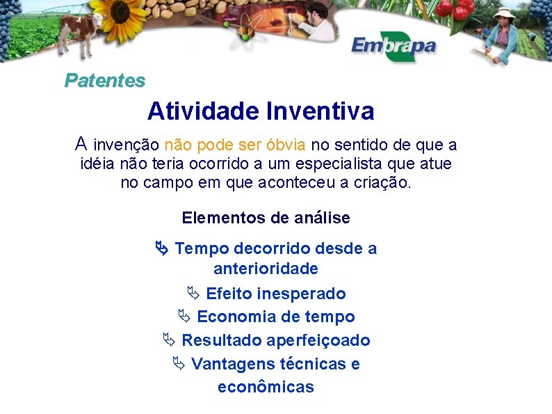 Patentes Atividade Inventiva A invenção não pode ser óbvia no sentido de que a