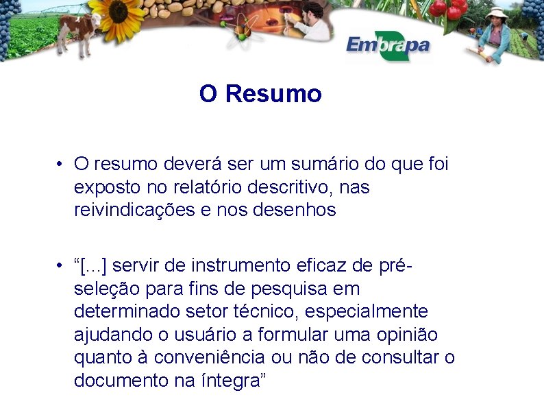 O Resumo • O resumo deverá ser um sumário do que foi exposto no