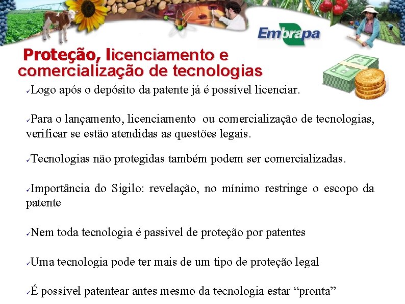  Proteção, licenciamento e comercialização de tecnologias Logo após o depósito da patente já