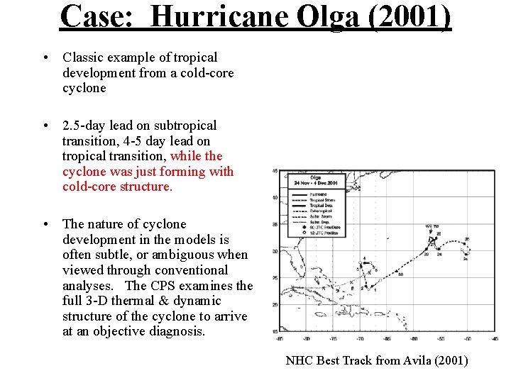 Case: Hurricane Olga (2001) • Classic example of tropical development from a cold-core cyclone