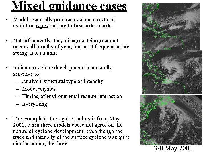 Mixed guidance cases • Models generally produce cyclone structural evolution types that are to