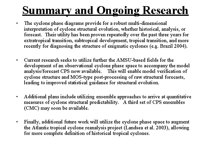 Summary and Ongoing Research • The cyclone phase diagrams provide for a robust multi-dimensional