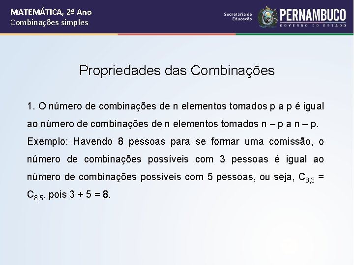MATEMÁTICA, 2º Ano Combinações simples Propriedades das Combinações 1. O número de combinações de