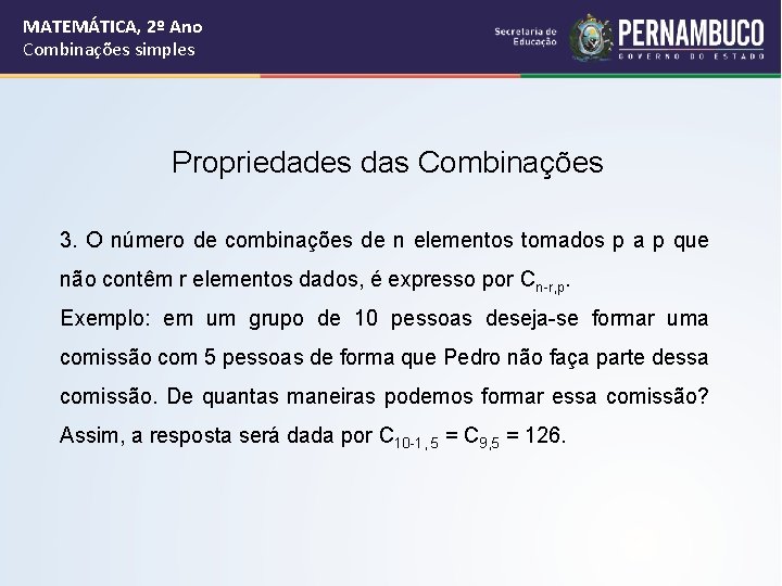 MATEMÁTICA, 2º Ano Combinações simples Propriedades das Combinações 3. O número de combinações de