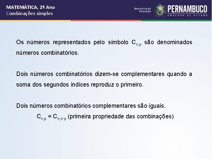 MATEMÁTICA, 2º Ano Combinações simples Os números representados pelo símbolo Cn, p são denominados