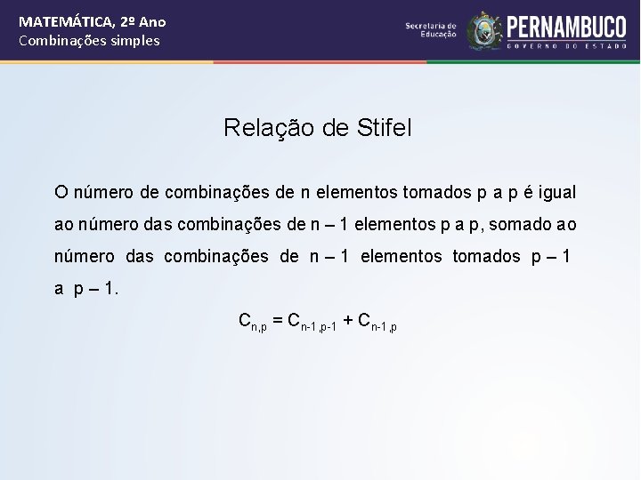MATEMÁTICA, 2º Ano Combinações simples Relação de Stifel O número de combinações de n