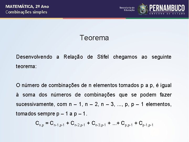 MATEMÁTICA, 2º Ano Combinações simples Teorema Desenvolvendo a Relação de Stifel chegamos ao seguinte