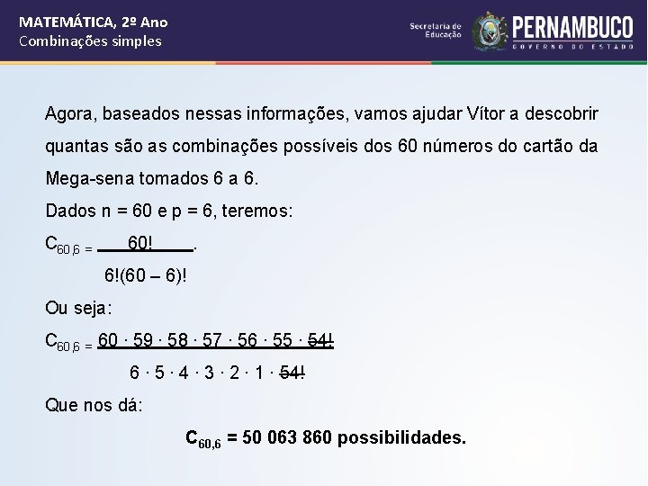 MATEMÁTICA, 2º Ano Combinações simples Agora, baseados nessas informações, vamos ajudar Vítor a descobrir