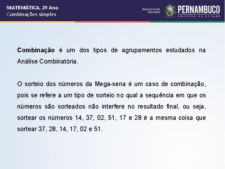 MATEMÁTICA, 2º Ano Combinações simples Combinação é um dos tipos de agrupamentos estudados na