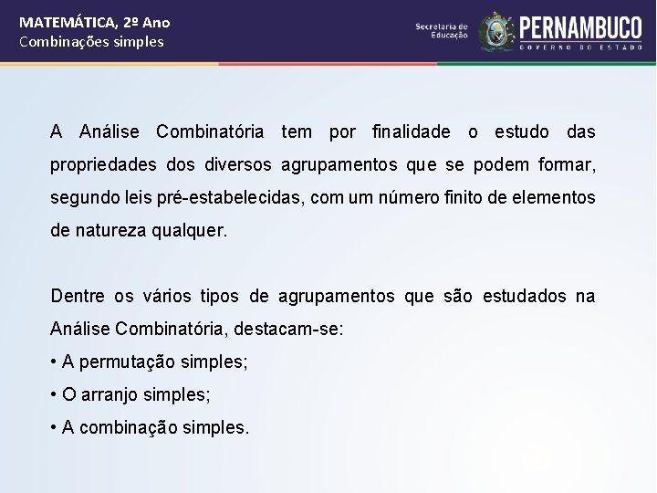 MATEMÁTICA, 2º Ano Combinações simples A Análise Combinatória tem por finalidade o estudo das