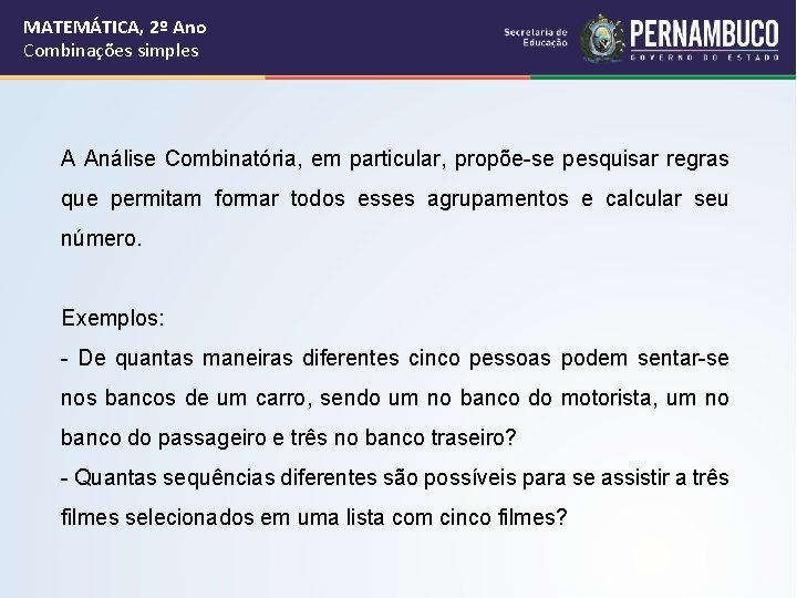 MATEMÁTICA, 2º Ano Combinações simples A Análise Combinatória, em particular, propõe-se pesquisar regras que