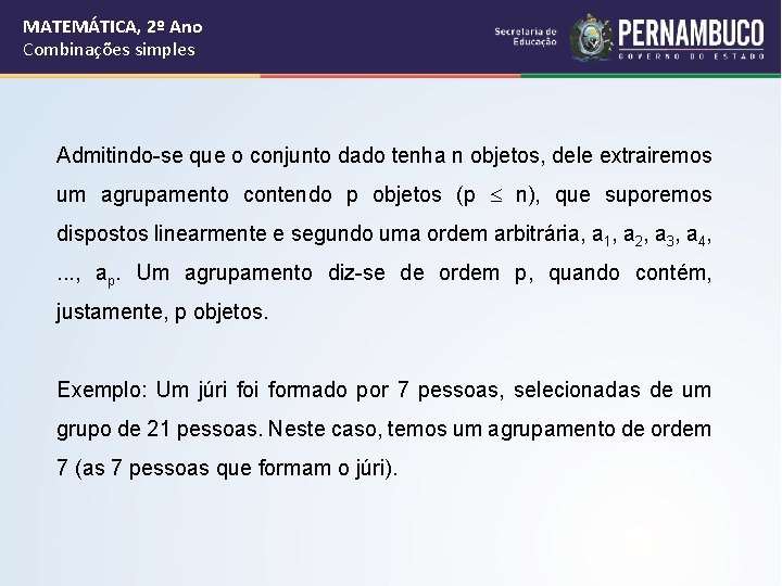 MATEMÁTICA, 2º Ano Combinações simples Admitindo-se que o conjunto dado tenha n objetos, dele