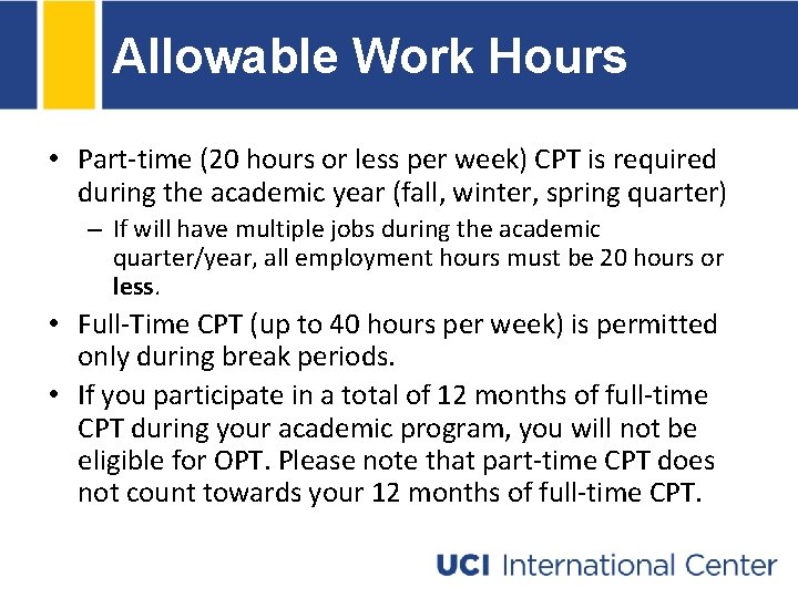 Allowable Work Hours • Part-time (20 hours or less per week) CPT is required Allowable Work Hours • Part-time (20 hours or less per week) CPT is required
