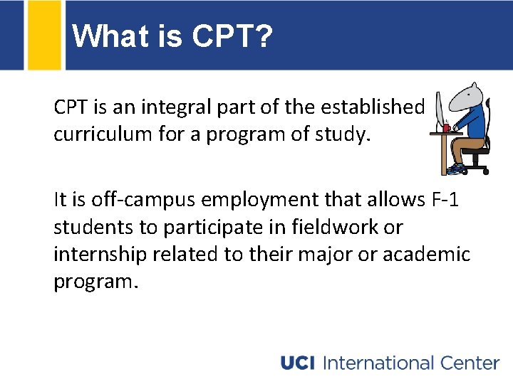 What is CPT? CPT is an integral part of the established curriculum for a What is CPT? CPT is an integral part of the established curriculum for a