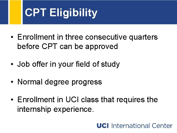 CPT Eligibility • Enrollment in three consecutive quarters before CPT can be approved • CPT Eligibility • Enrollment in three consecutive quarters before CPT can be approved •