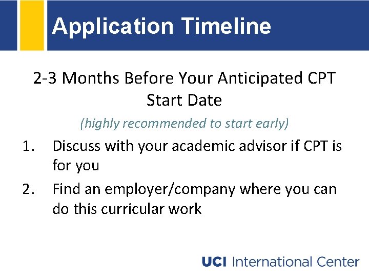 Application Timeline 2 -3 Months Before Your Anticipated CPT Start Date (highly recommended to Application Timeline 2 -3 Months Before Your Anticipated CPT Start Date (highly recommended to