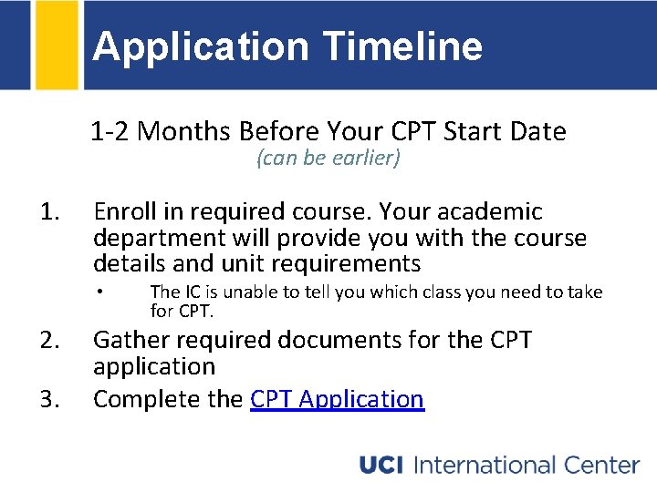 Application Timeline 1 -2 Months Before Your CPT Start Date (can be earlier) 1. Application Timeline 1 -2 Months Before Your CPT Start Date (can be earlier) 1.