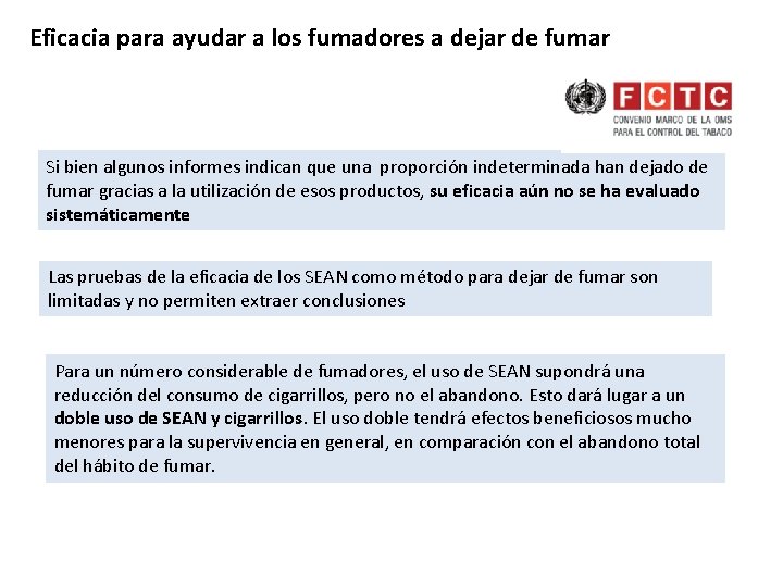 Eficacia para ayudar a los fumadores a dejar de fumar Si bien algunos informes