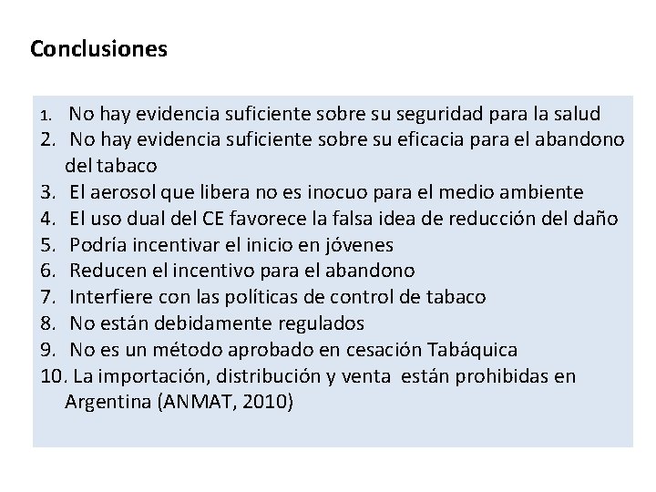 Conclusiones No hay evidencia suficiente sobre su seguridad para la salud 2. No hay