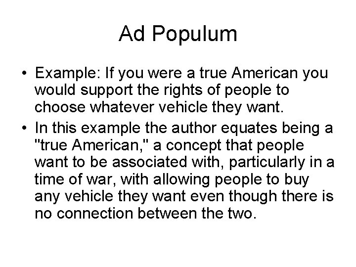 Ad Populum • Example: If you were a true American you would support the