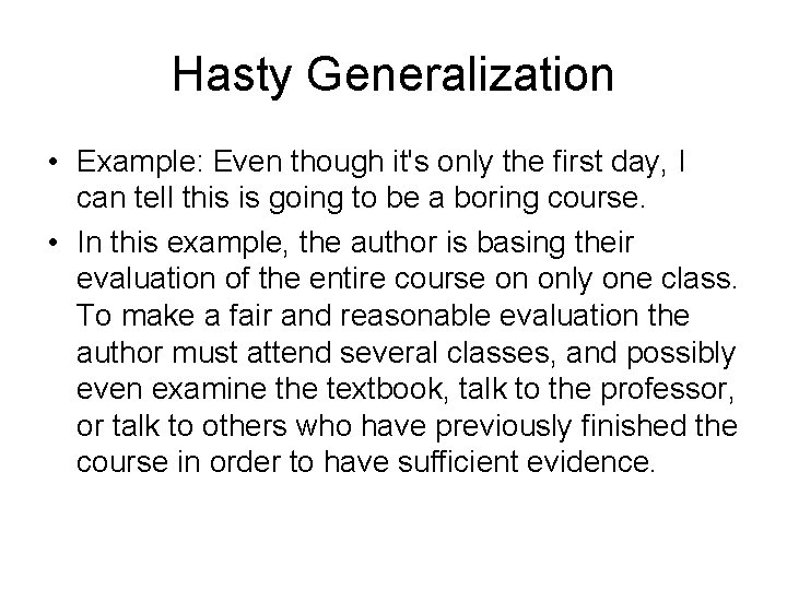 Hasty Generalization • Example: Even though it's only the first day, I can tell