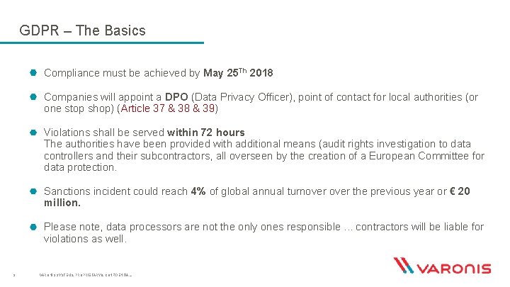 GDPR – The Basics Compliance must be achieved by May 25 Th 2018 Companies GDPR – The Basics Compliance must be achieved by May 25 Th 2018 Companies