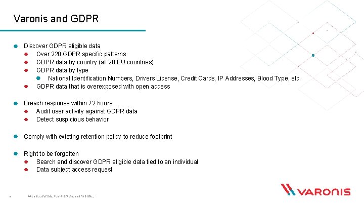 Varonis and GDPR Discover GDPR eligible data Over 220 GDPR specific patterns GDPR data Varonis and GDPR Discover GDPR eligible data Over 220 GDPR specific patterns GDPR data