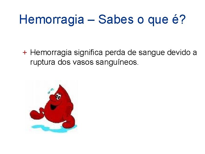 Hemorragia – Sabes o que é? + Hemorragia significa perda de sangue devido a