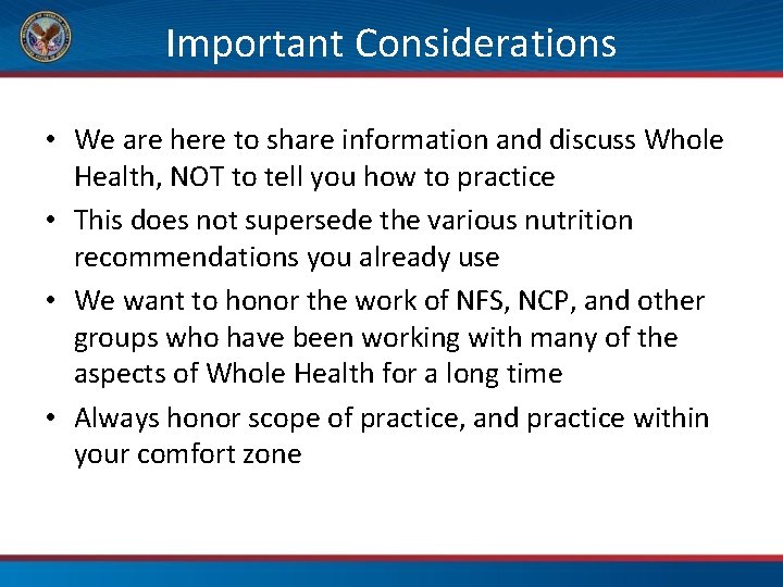 Important Considerations • We are here to share information and discuss Whole Health, NOT