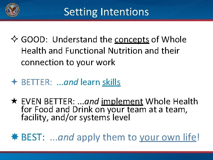  Setting Intentions GOOD: Understand the concepts of Whole Health and Functional Nutrition and