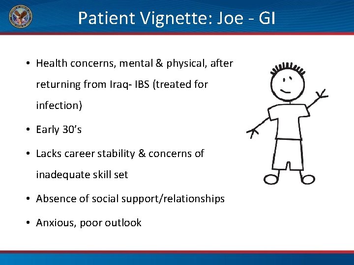Patient Vignette: Joe - GI • Health concerns, mental & physical, after returning from