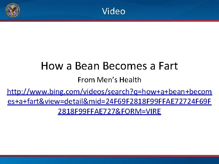 Video How a Bean Becomes a Fart From Men’s Health http: //www. bing. com/videos/search?
