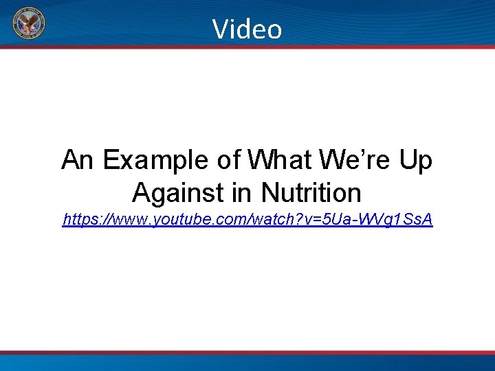 Video An Example of What We’re Up Against in Nutrition https: //www. youtube. com/watch?