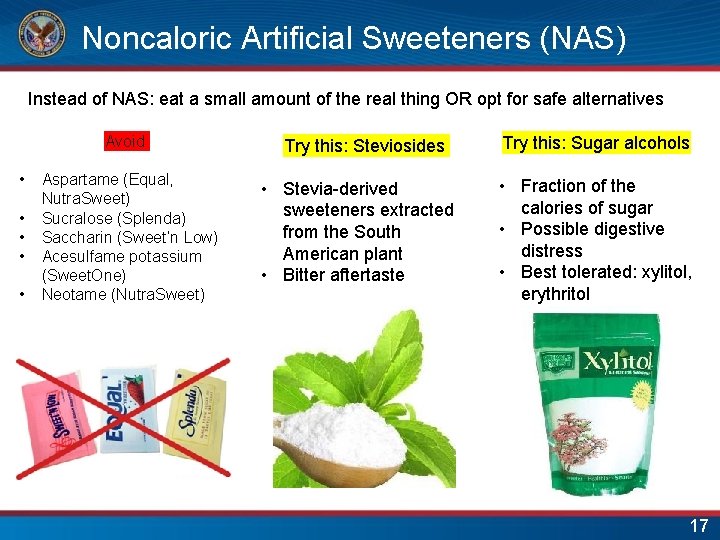 Noncaloric Artificial Sweeteners (NAS) Instead of NAS: eat a small amount of the real