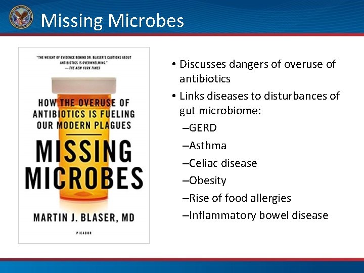 Missing Microbes • Discusses dangers of overuse of antibiotics • Links diseases to disturbances