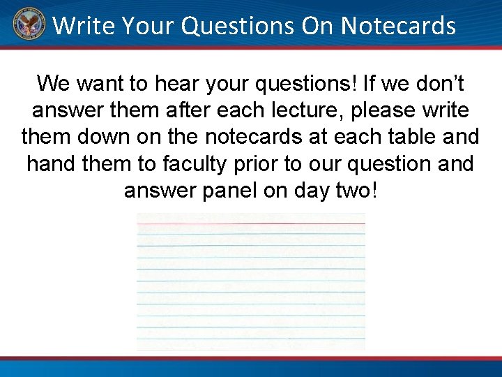  Write Your Questions On Notecards We want to hear your questions! If we