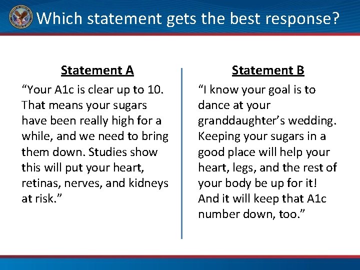  Which statement gets the best response? Statement A Statement B “Your A 1