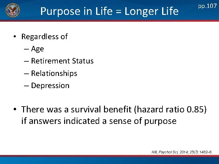 Purpose in Life = Longer Life pp. 107 • Regardless of – Age
