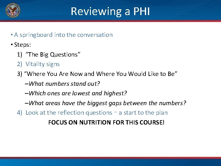 Reviewing a PHI • A springboard into the conversation • Steps: 1) “The Big