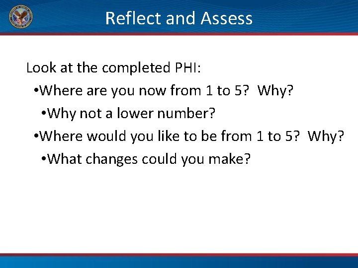 Reflect and Assess Look at the completed PHI: • Where are you now from