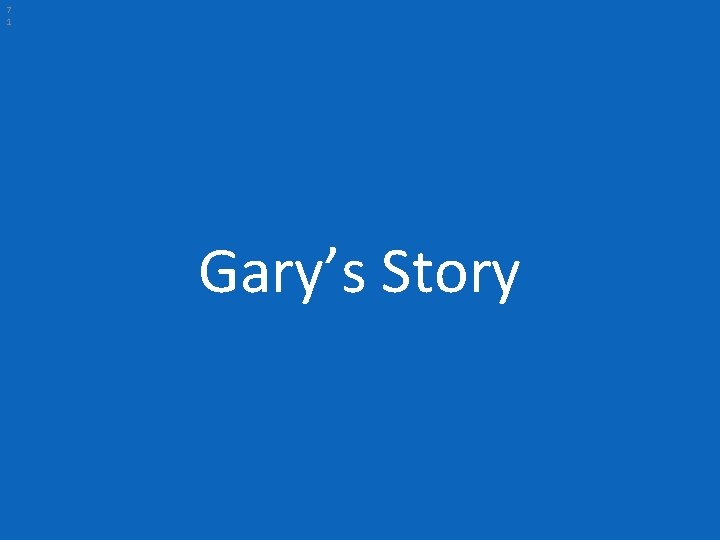 7 1 Gary’s Story 