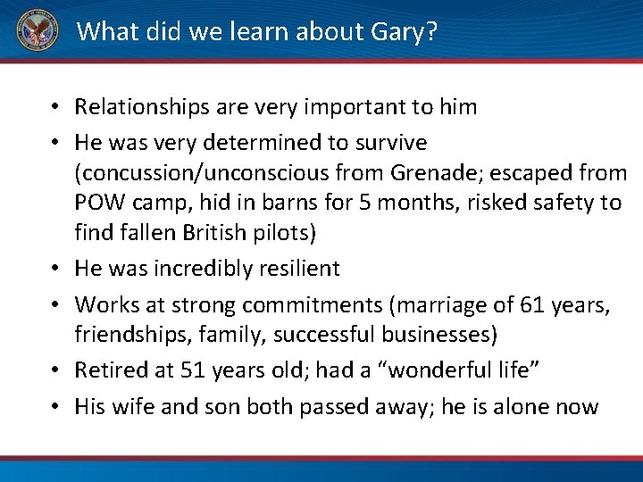  What did we learn about Gary? • Relationships are very important to him