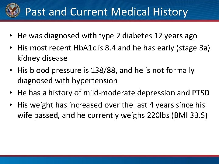Past and Current Medical History • He was diagnosed with type 2 diabetes 12
